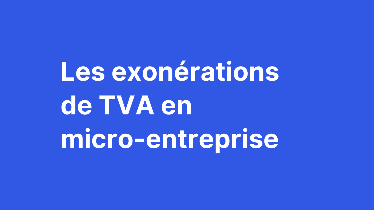 Les exonérations de TVA en micro entreprise