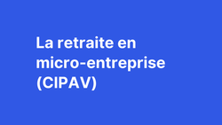 La retraite en micro-entreprise (CIPAV)