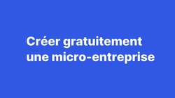 Comment créer une micro-entreprise gratuitement ?