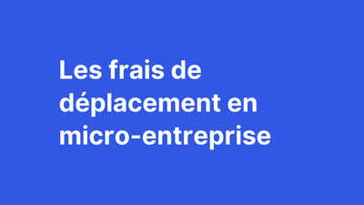 Les frais de déplacement en micro-entreprise