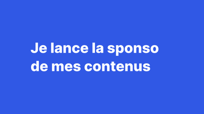 Pourquoi j'ai décidé d'ouvrir la sponsorisation de mes contenus