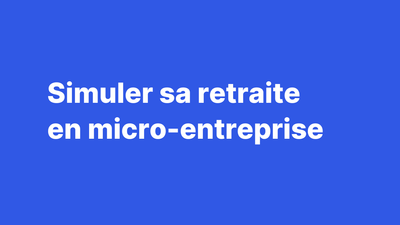 Simuler (et augmenter) sa retraite en micro-entreprise