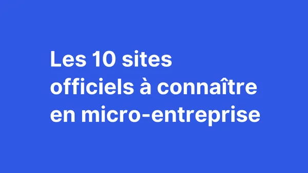 Les 10 sites officiels à connaître en micro-entreprise