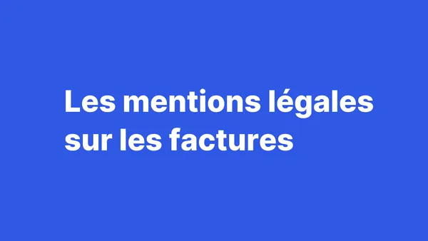 Les mentions légales à appliquer sur les factures