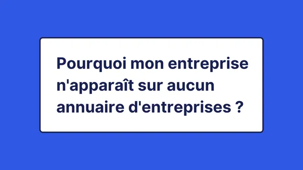 Pourquoi ma micro-entreprise n'apparaît sur aucun annuaire d'entreprises ?