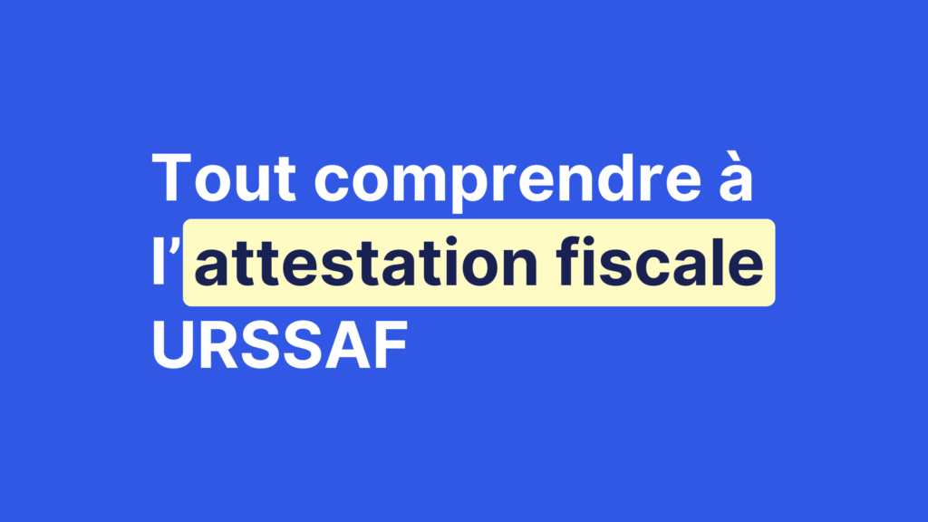 Attestation fiscale URSSAF expliquée