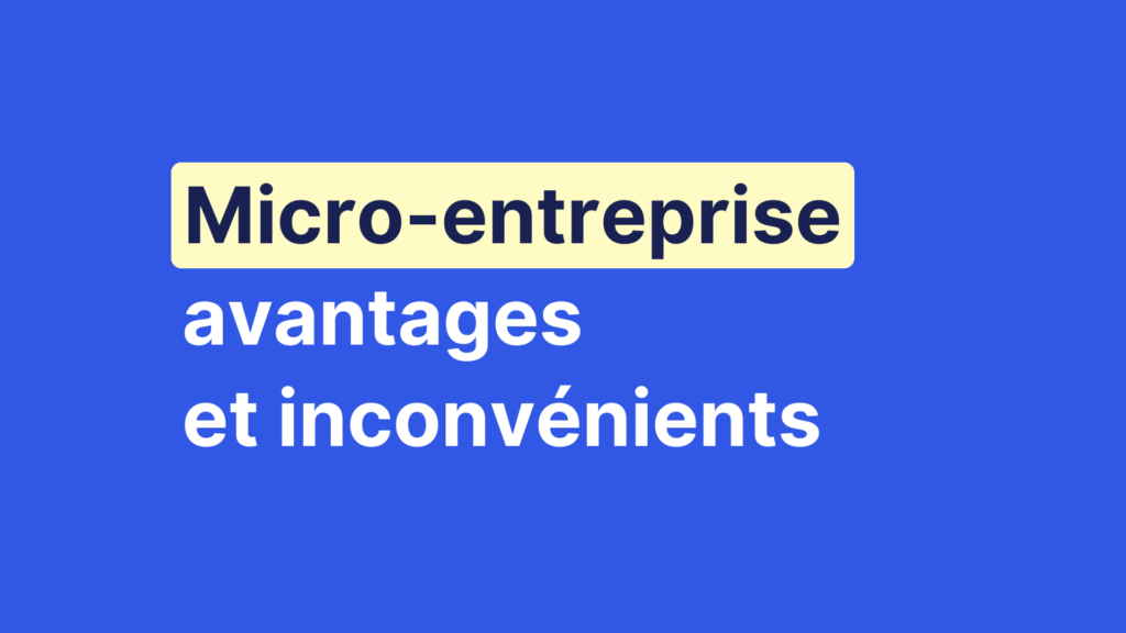 Micro-entreprise : avantages et inconvénients
