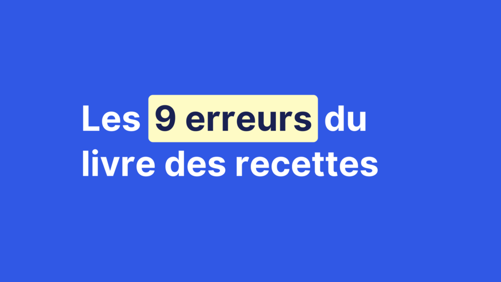 Les 9 erreurs du livre des recettes en micro-entreprise