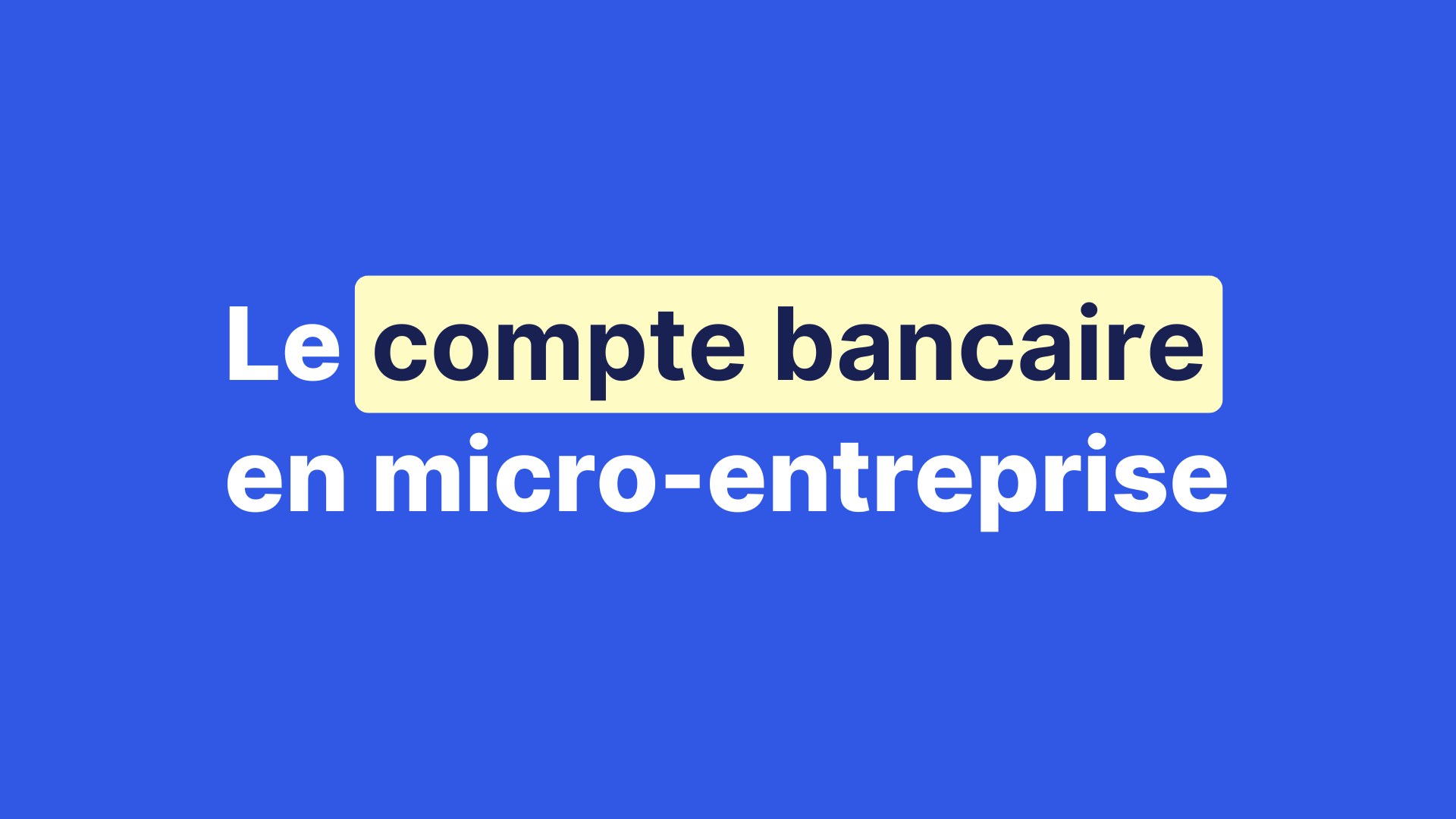 Quel compte bancaire pour ta micro-entreprise