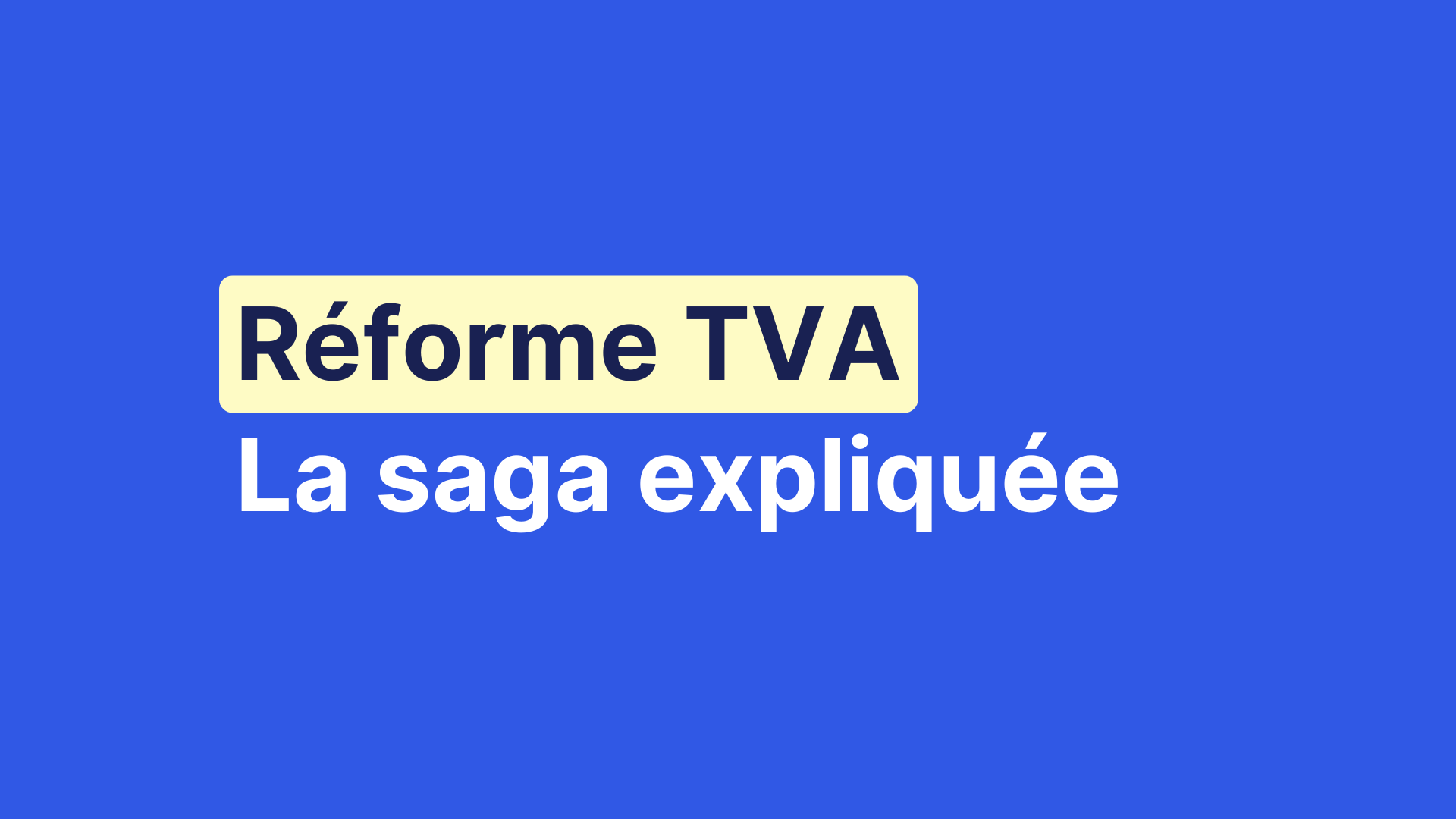 Reforme TVA saga expliquee