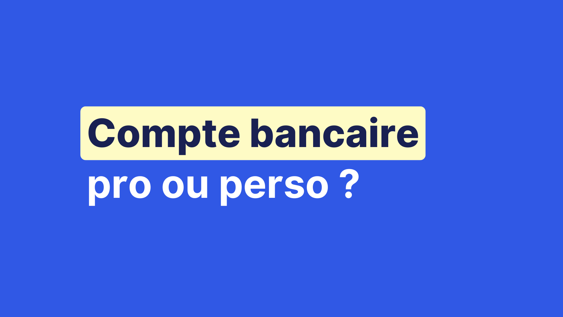 Compte bancaire en micro-entreprise : compte pro ou perso