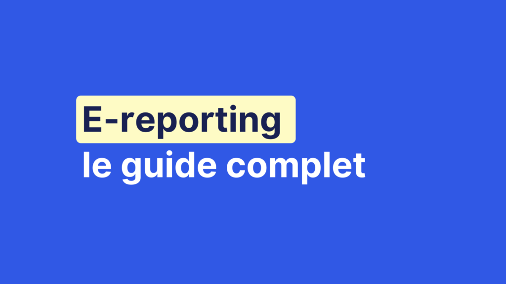 E-reporting en micro-entreprise : le guide complet
