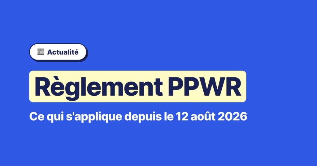 Règlement PPWR : ce qui s'applique depuis le 12 août 2026