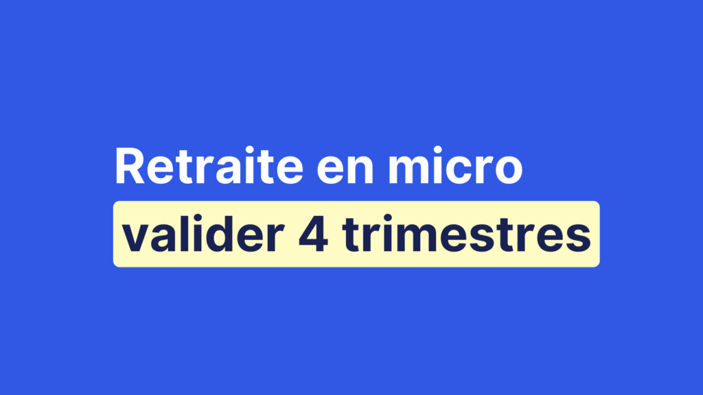 Retraite en micro-entreprise : valider 4 trimestres